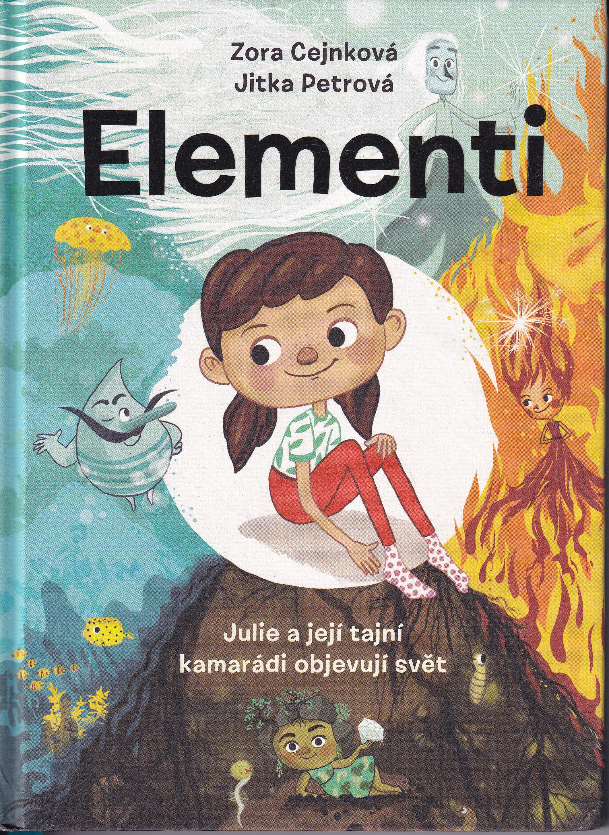 Elementi : Julie a její tajní kamarádi objevují svět, Zora Cejnková, Jitka Petrová