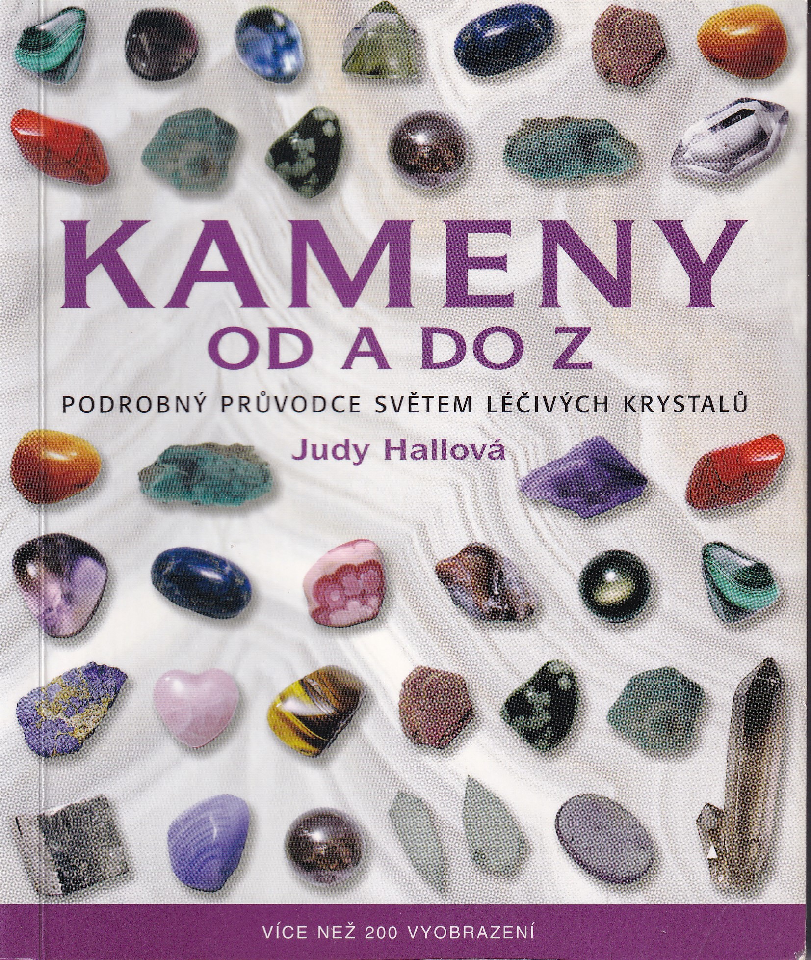 Kameny od A do Z : podrobný průvodce světem léčivých krystalů I.
