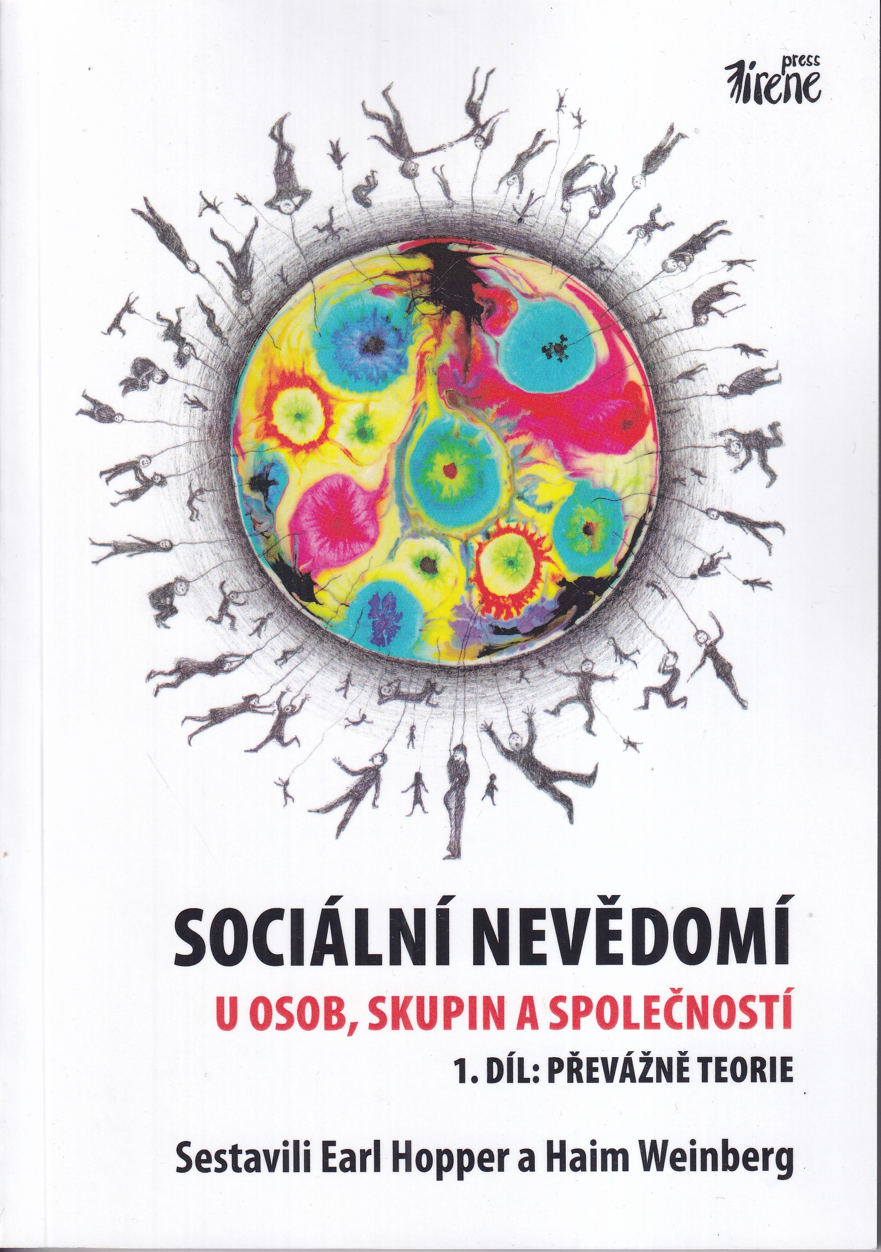 Sociální nevědomí u osob, skupin a společností 1. díl Převážně teorie  sestavili Earl Hopper a Haim Weinberg