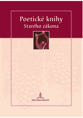 Poetické knihy Starého zákona : Nová Bible kralická