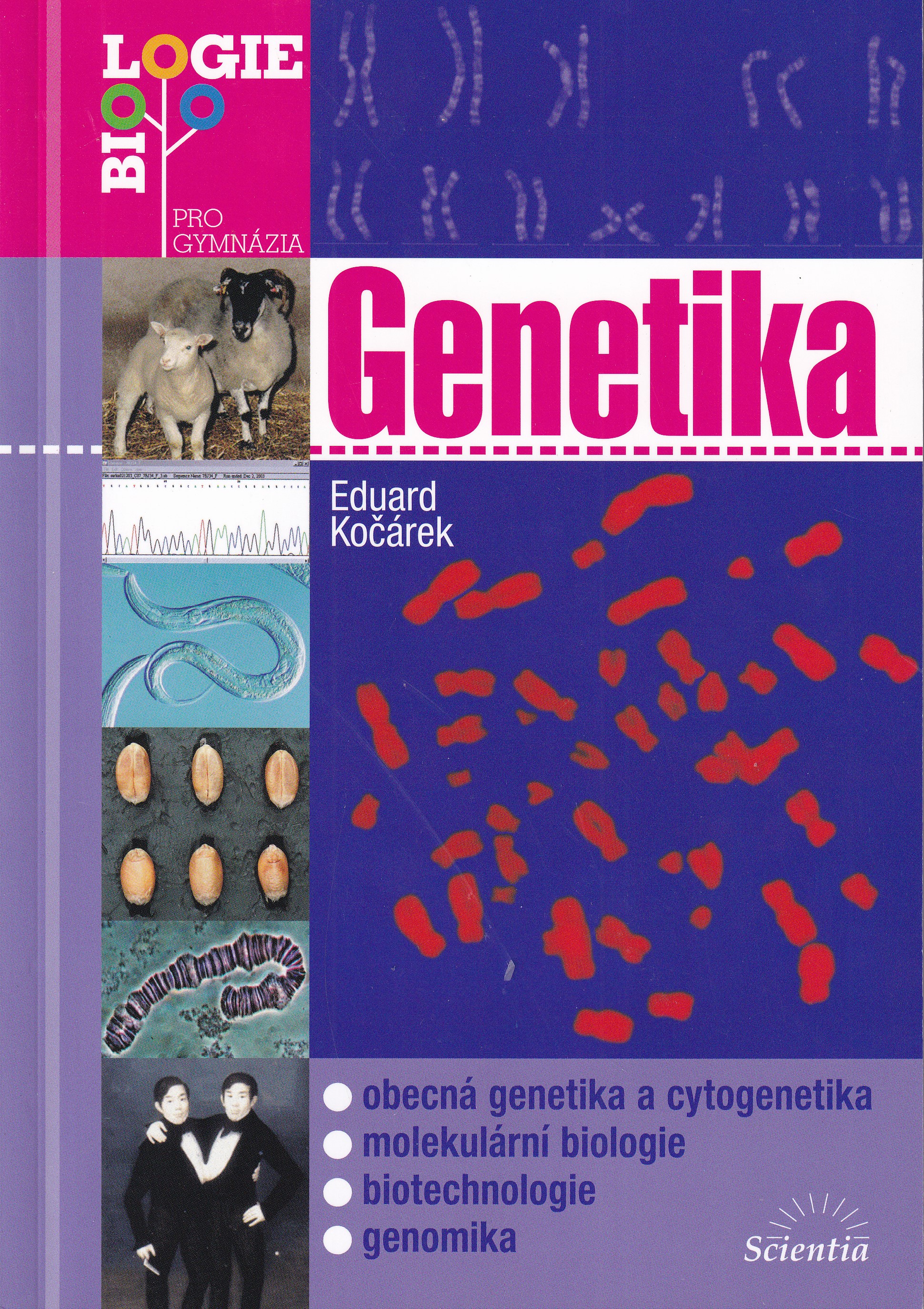 Genetika  obecná genetika a cytogenetika, molekulární biologie, biotechnologie, genomika  Eduard Kočárek