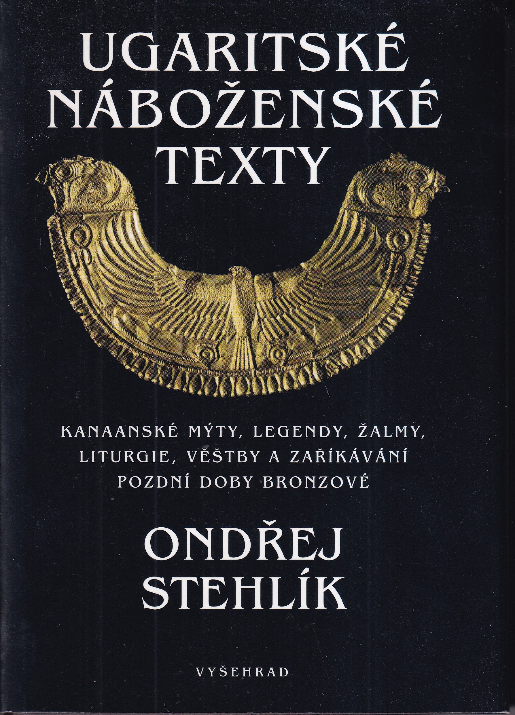 Ugaritské náboženské texty : kanaanské mýty, legendy, žalmy, liturgie, věštby a zaříkávání pozdní doby bronzové
