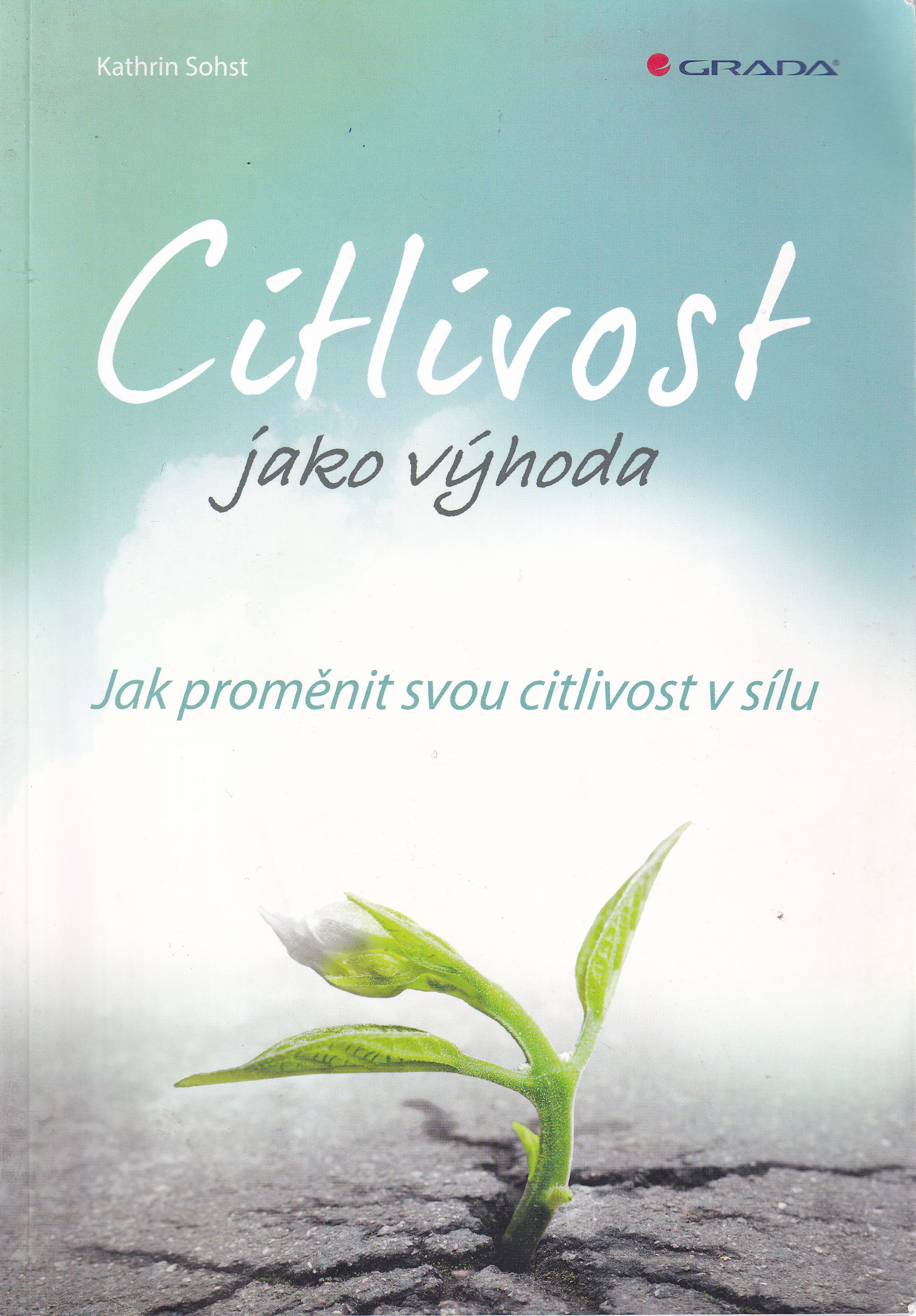 Citlivost jako výhoda : jak proměnit svou citlivost v sílu
