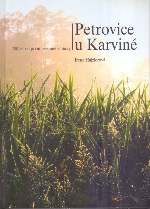 Petrovice u Karviné : 700 let od první písemné zmínky