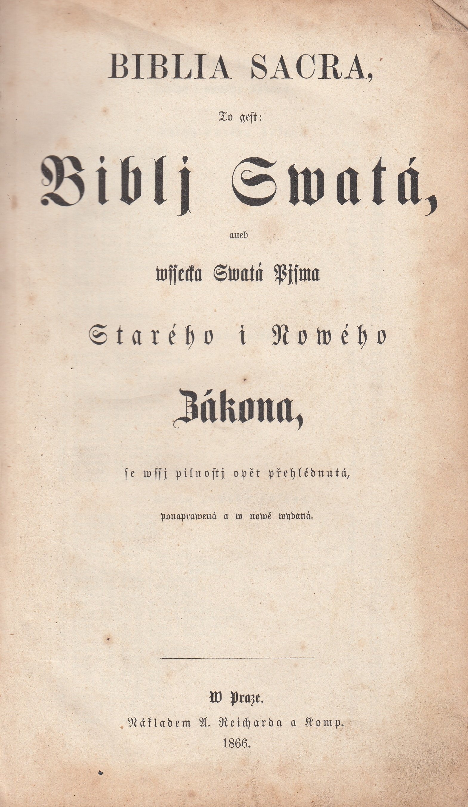 Biblia Sacra, to jest, Biblí svatá, aneb, Všecka svatá písma Starého i Nového zákona : se vší pilností opět přehlédnutá, ponapra