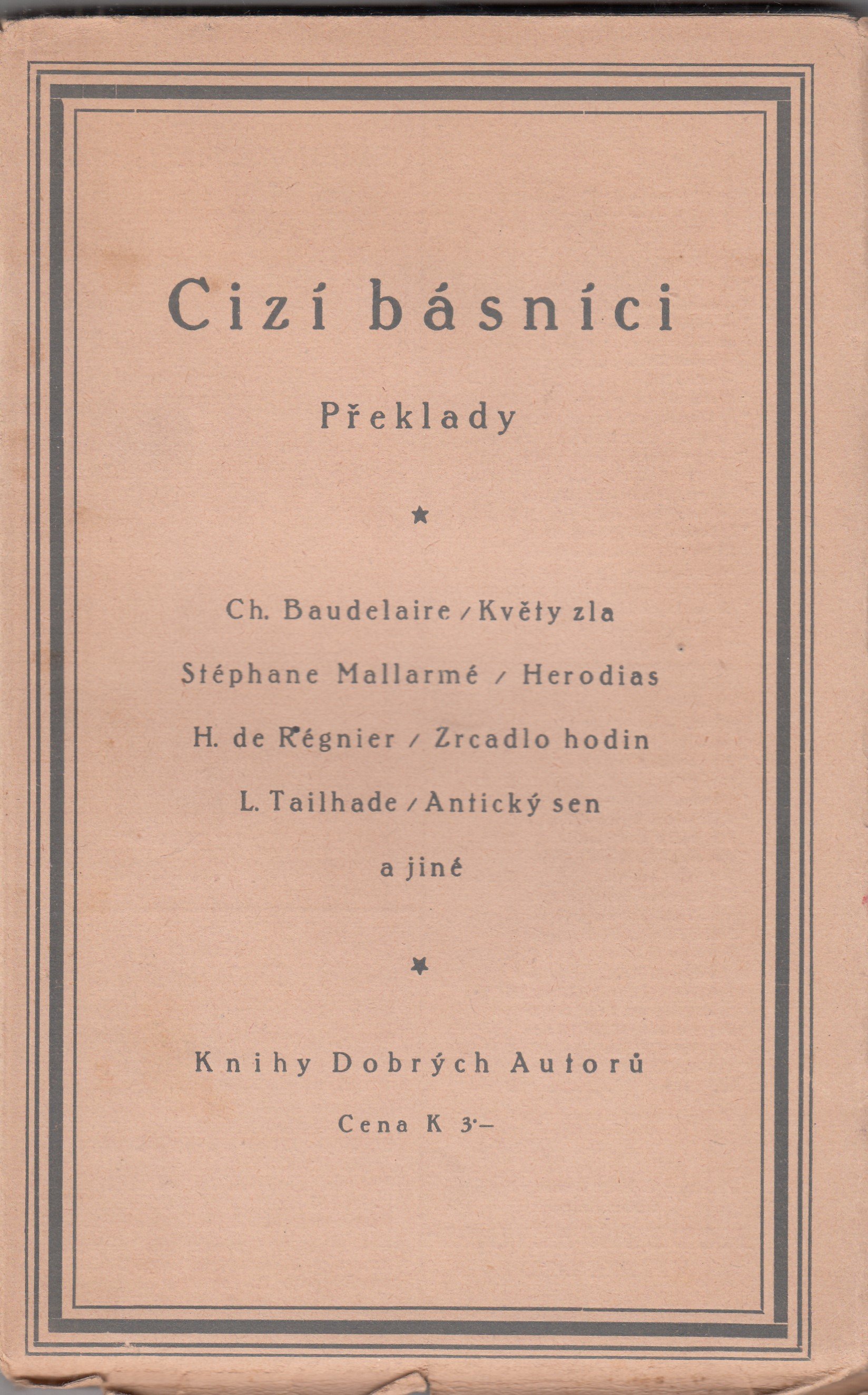 Cizí básníci : překlady : Ch. Baudelaire, S. Mallarmé, H. de Régnier, a další