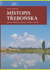 Místopis Třeboňska : okolím Třeboně, Lomnice, Veselí a Stráže