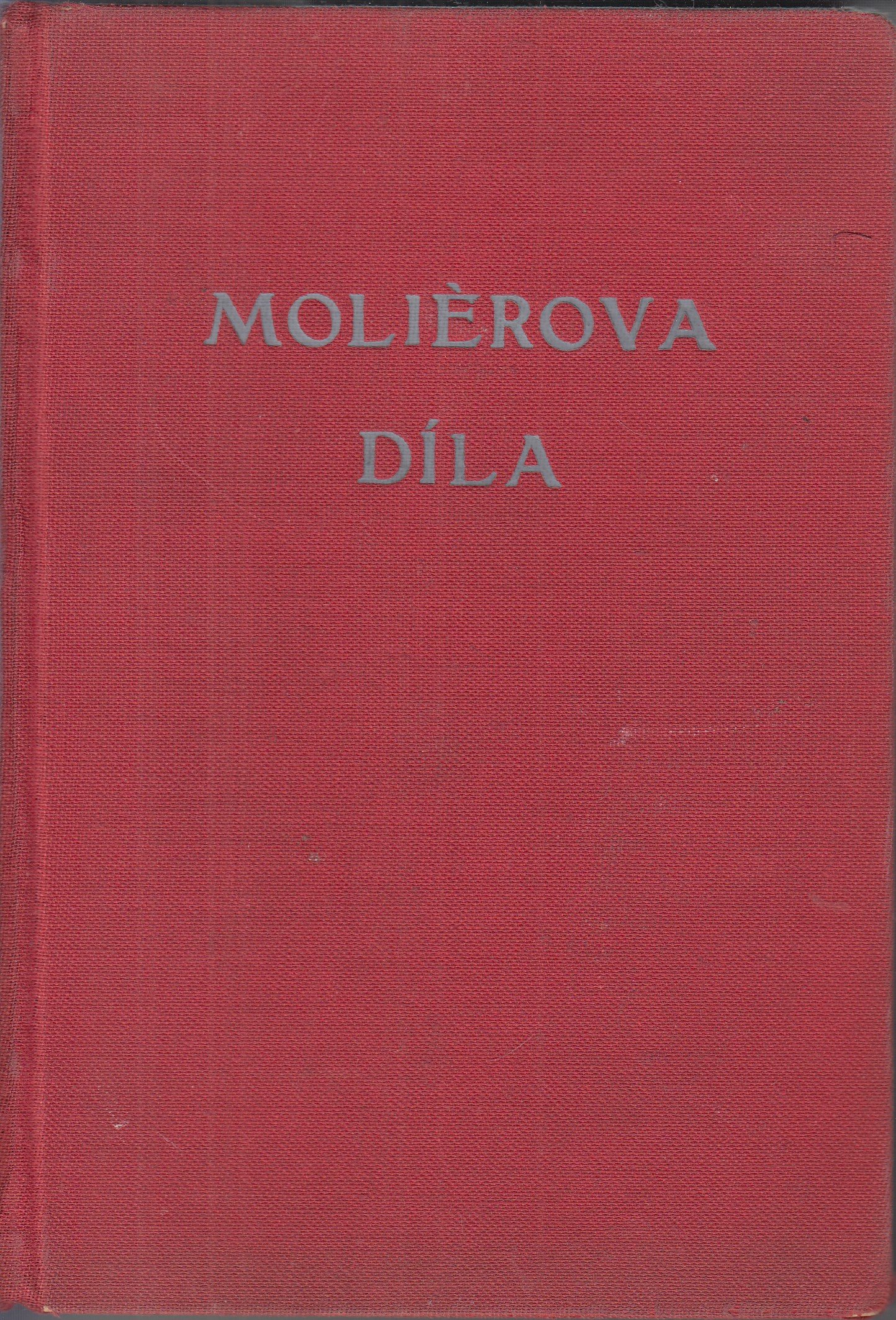 Molierova díla - Žorž Dandin, Tartuffe,Ktitika Školy žen,Versaillesská improvisace