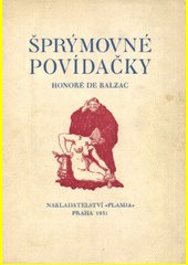 Šprýmovné povídačky, kteréžto v opatstvech tourrainských nashromáždil a na světlo vydal pan de Balzac k obveselení pantagruelist