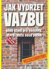 Jak vydržet vazbu, aneb, Čtení pro všechny, které tento osud potká