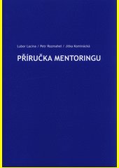 Příručka mentoringu : posilování mentorských kapacit pedagogů