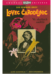 Lovec čarodějnic sir Edward Grey. Ve službách andělů /Hellboy/