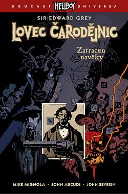 Lovec čarodějnic sir Edward Grey. Ztracen navěky /Hellboy/