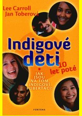 Indigové děti : 10 let poté : jak jsou na tom indigoví pubeťáci!