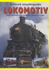 Světová encyklopedie lokomotiv : úplný přehled nejproslulejších lokomotiv světa