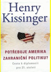 Potřebuje Amerika zahraniční politiku? : [cesta k diplomacii pro 21. století]