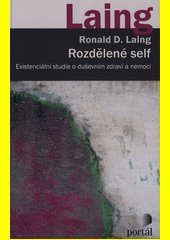 Rozdělené self : existenciální studie o duševním zdraví a nemoci