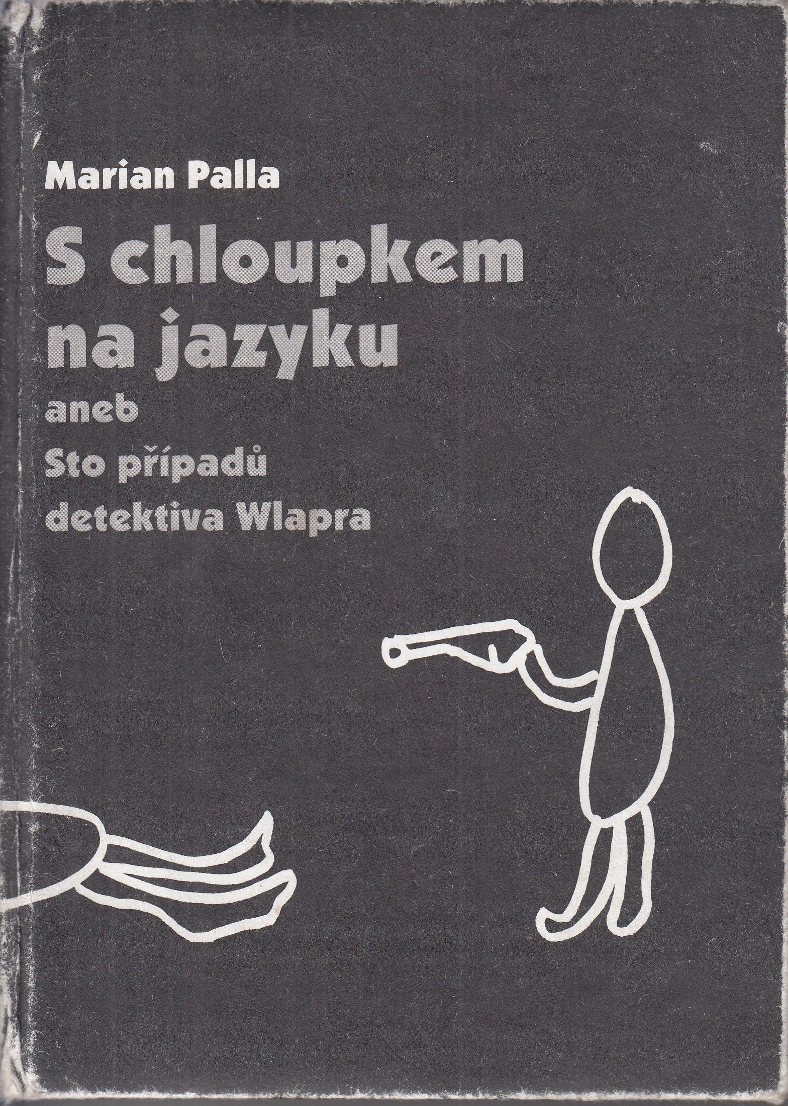 S chloupkem na jazyku, aneb, Sto případů detektiva Wlapra