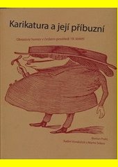 Karikatura a její příbuzní : obrazový humor v českém prostředí 19. století