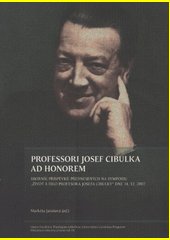 Professori Josef Cibulka ad honorem : sborník příspěvků přednesených na symposiu 