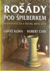 Rošády pod Špilberkem : mistrovství ČR v šachu, Brno 2006