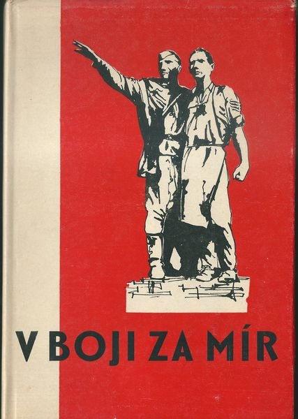 V boji za mír / Vzpomínky účastníka osvobozovacích bojů Rudolfa Pešky, zprac. Jan Rohel