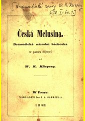 Česká Melusina : dramatická národní báchorka w pateru dějstwí