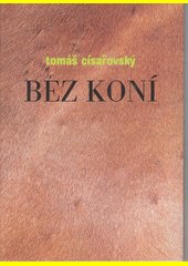 Bez koní : [katalog výstavy)