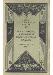 Údolí nového království ; Dobrodružství odvahy : básně  /číslováno/