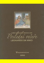 Poslední večeře, Leonardo da Vinci : umění odhalené technologií