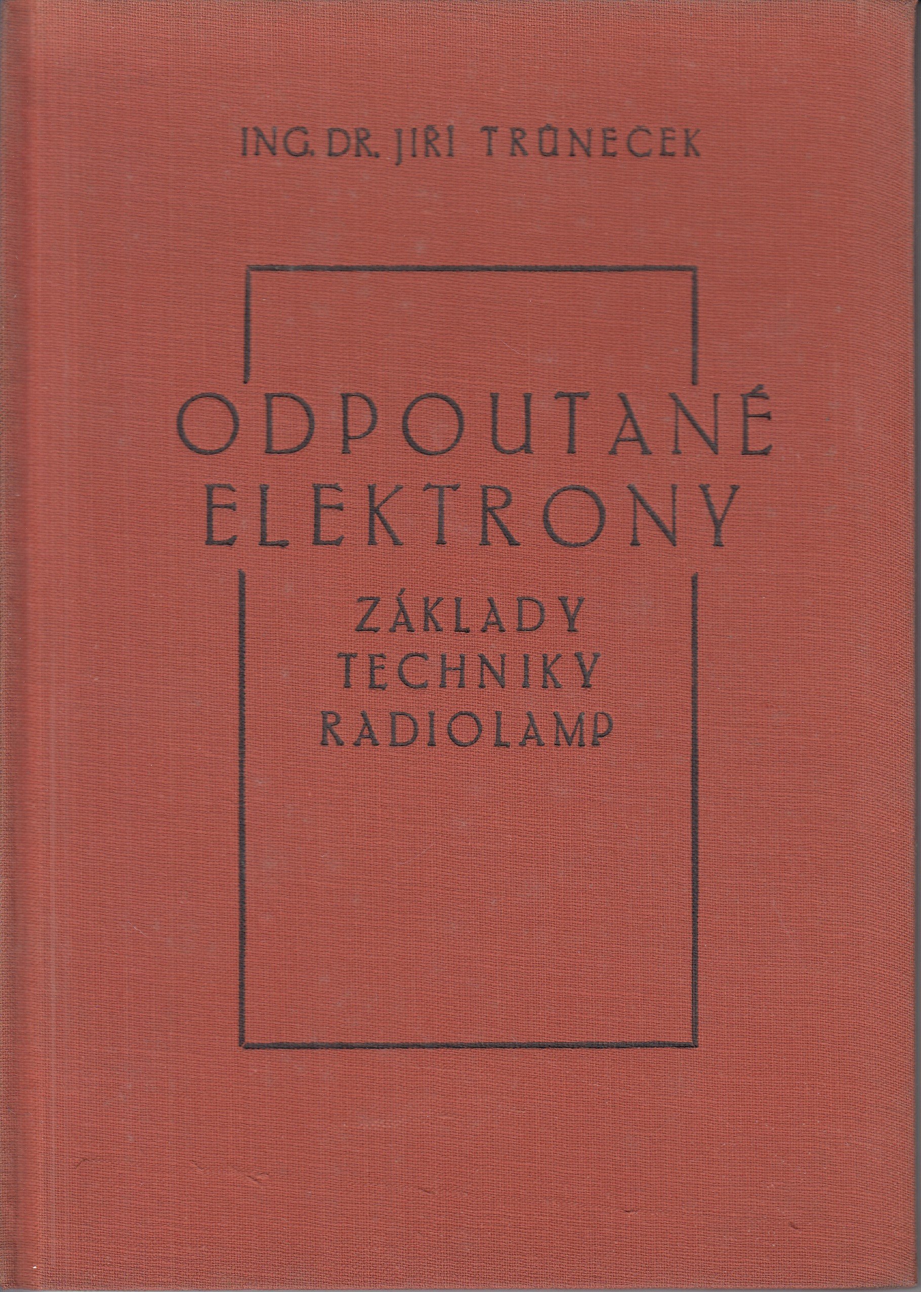 Odpoutané elektrony. Základy techniky radiolamp