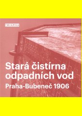 Stará čistírna odpadních vod Praha-Bubeneč 1906