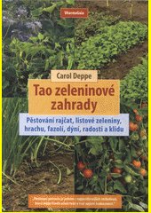 Tao zeleninové zahrady : pěstování rajčat, listové zeleniny, hrachu, fazolí, dýní, radosti a klidu