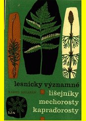 Lesnicky významné lišejníky, mechorosty a kapraďorosty