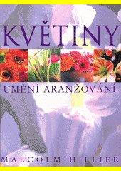 Květiny : umění aranžování