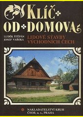 Klíč od domova : Lidové stavby východních Čech