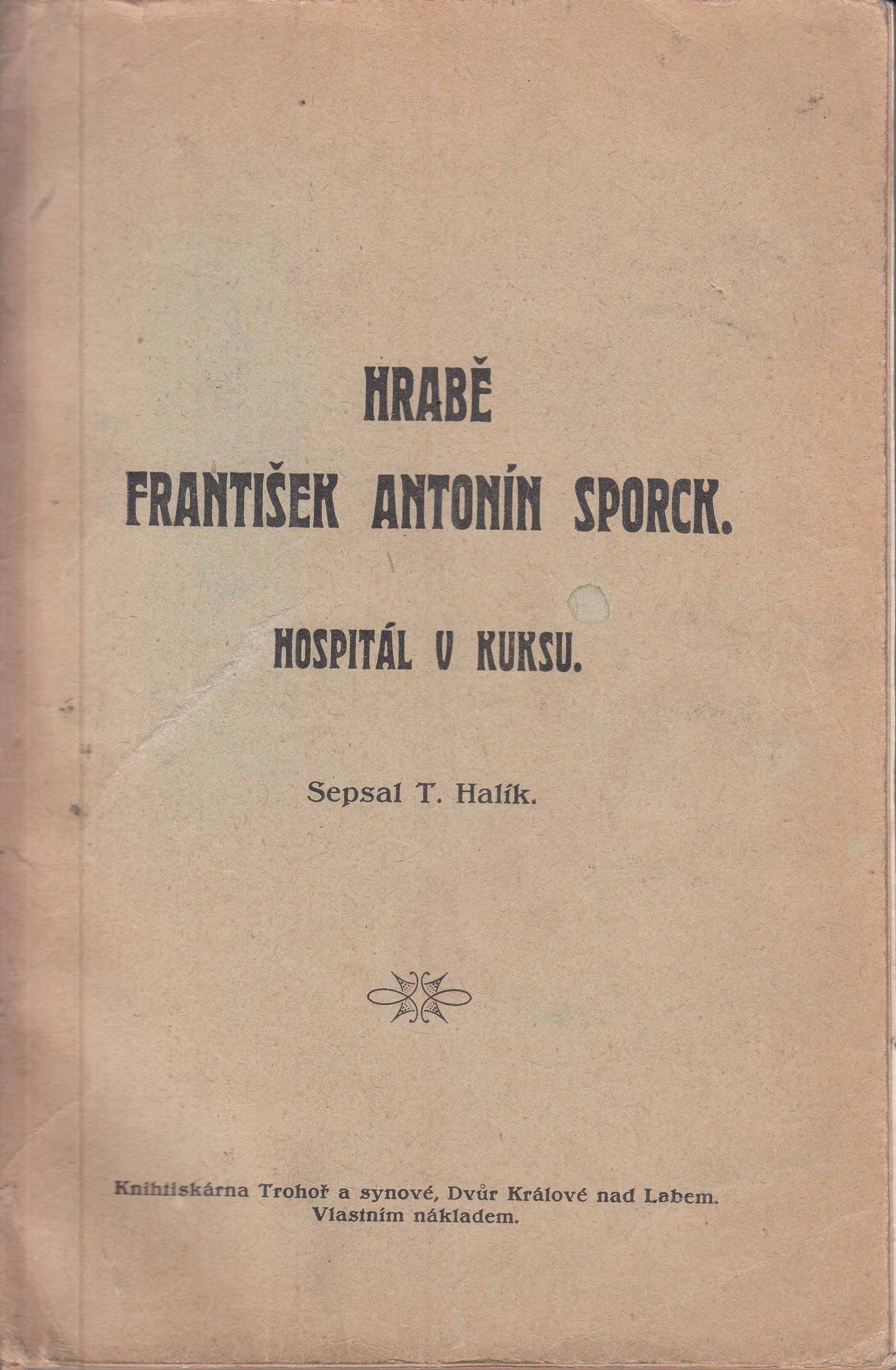 Hrabě Antonín František Sporck : hospitál v Kuksu : 7 částí s obrazy