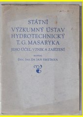 Státní výzkumný ústav hydrotechnický T.G. Masaryka : jeho účel, vznik a zařízení