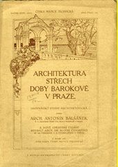 Architektura střech doby barokové v Praze : srovnávací studie architektonická