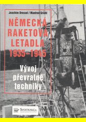 Německá raketová letadla 1935-1945 : vývoj převratné techniky