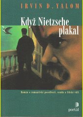 Když Nietzsche plakal : román o romantické posedlosti, osudu a lidské vůli