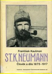 St. K. Neumann : člověk a dílo : (1875-1917) /podpis/