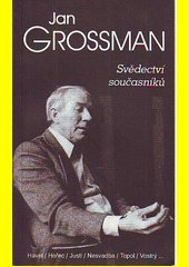 Jan Grossman. [1], Svědectví současníků