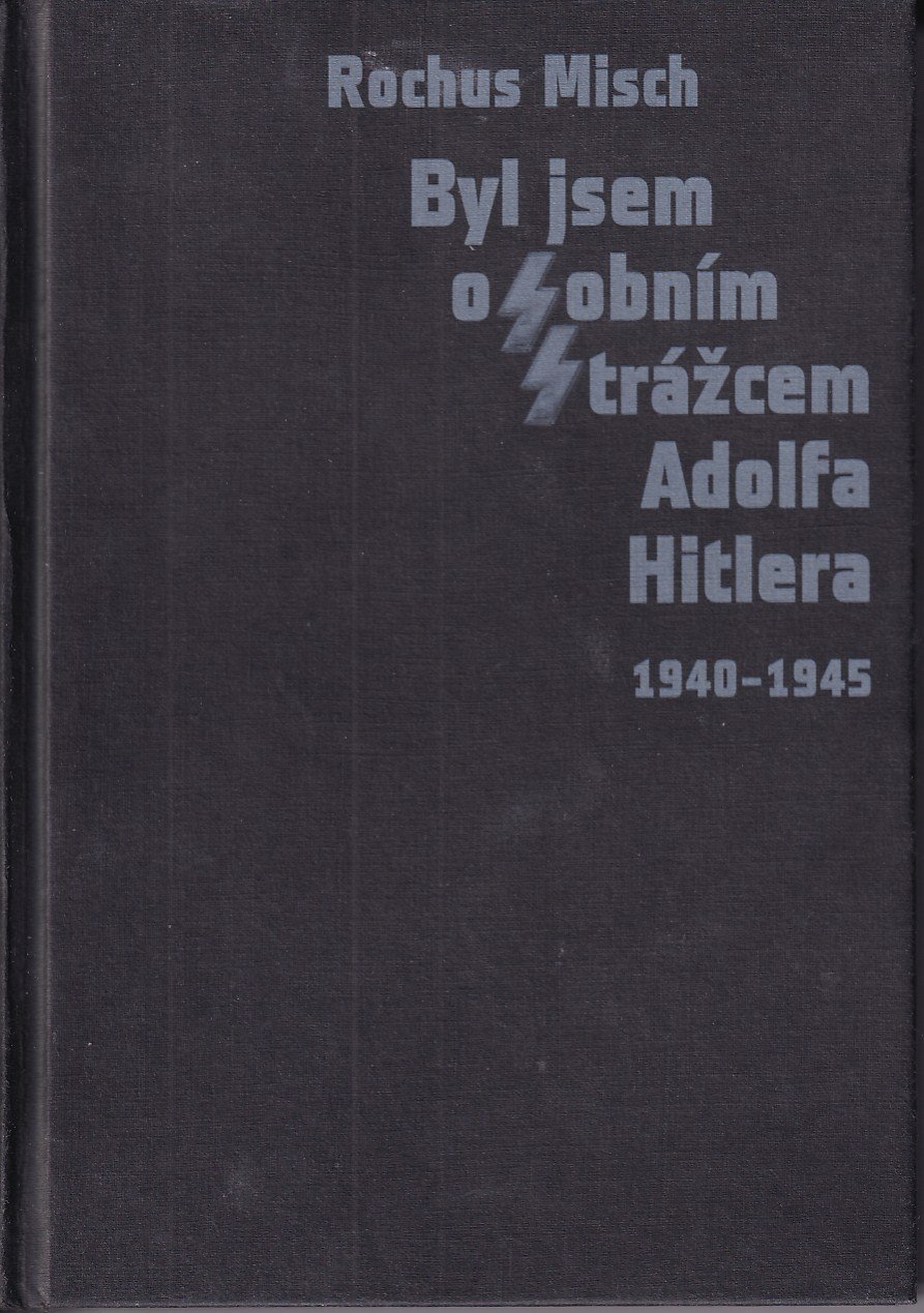 Byl jsem osobním strážcem Adolfa Hitlera : 1940-1945