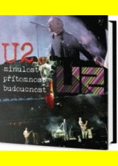 U2 : minulost, současnost, budoucnost