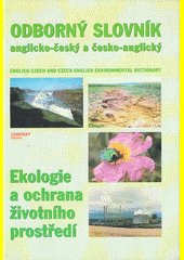 Ekologie a ochrana životního prostředí : odborný slovník anglicko-český a česko-anglický