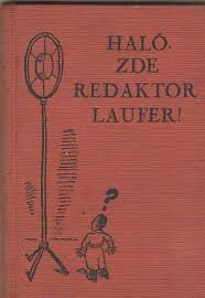 Haló, zde redaktor Laufer! - podpis J. Laufer