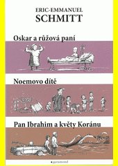 Oskar a růžová paní ; Noemovo dítě ; Pan Ibrahim a květy Koránu