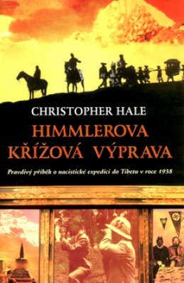 Himmlerova křížová výprava: pravdivý příběh o nacistické expedici do Tibetu z roku 1938