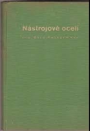 Nástrojové oceli : vlastnosti nástrojových ocelí a způsoby i zařízení k jejich tepelnému zpracování se zvláštním zřetelem k nást